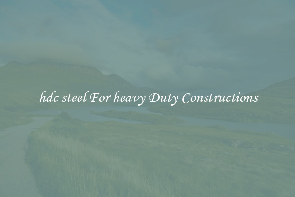 hdc steel For heavy Duty Constructions