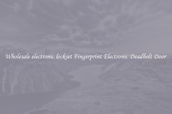 Wholesale electronic lockset Fingerprint Electronic Deadbolt Door 