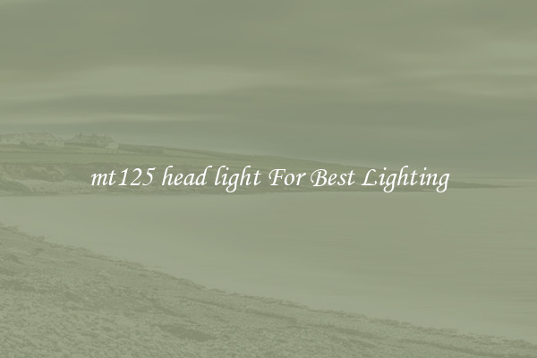 mt125 head light For Best Lighting