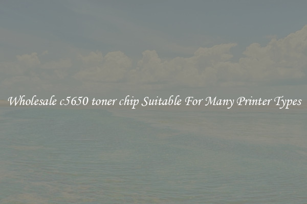 Wholesale c5650 toner chip Suitable For Many Printer Types