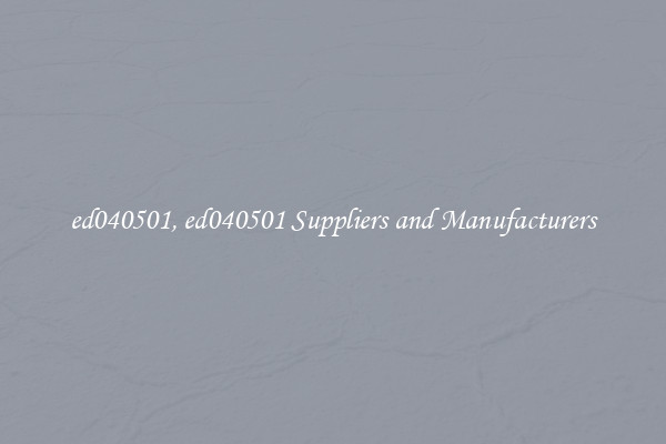 ed040501, ed040501 Suppliers and Manufacturers