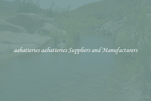 aabatteries aabatteries Suppliers and Manufacturers