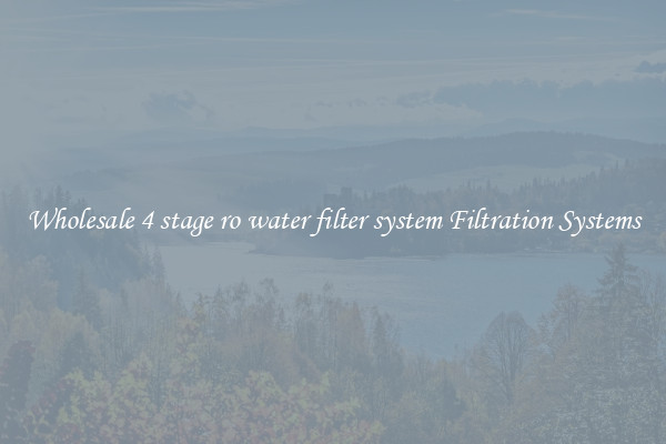 Wholesale 4 stage ro water filter system Filtration Systems