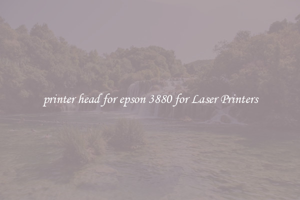 printer head for epson 3880 for Laser Printers