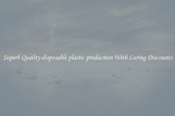 Superb Quality disposable plastic production With Luring Discounts