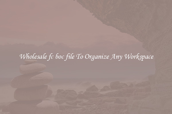 Wholesale fc boc file To Organize Any Workspace