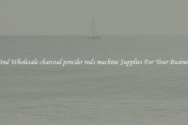 Find Wholesale charcoal powder rods machine Supplies For Your Business