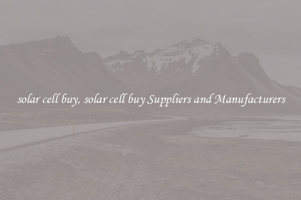 solar cell buy, solar cell buy Suppliers and Manufacturers