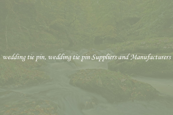 wedding tie pin, wedding tie pin Suppliers and Manufacturers