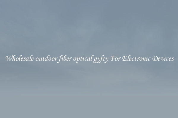 Wholesale outdoor fiber optical gyfty For Electronic Devices