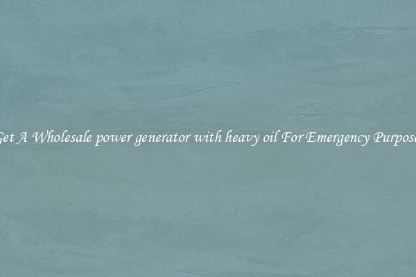Get A Wholesale power generator with heavy oil For Emergency Purposes