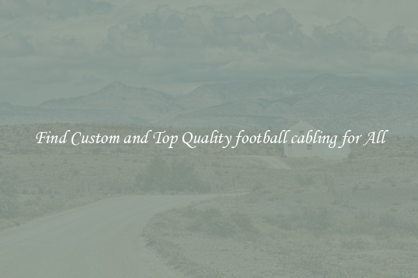 Find Custom and Top Quality football cabling for All