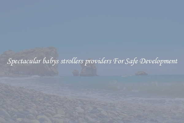 Spectacular babys strollers providers For Safe Development