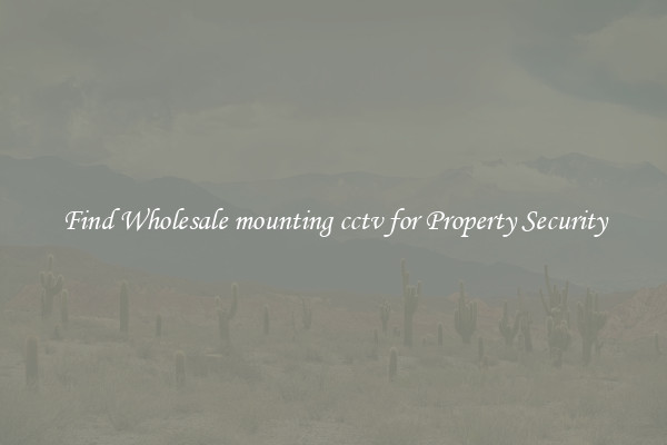 Find Wholesale mounting cctv for Property Security