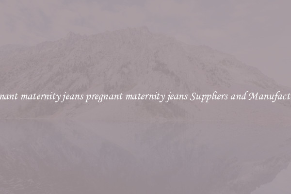 pregnant maternity jeans pregnant maternity jeans Suppliers and Manufacturers