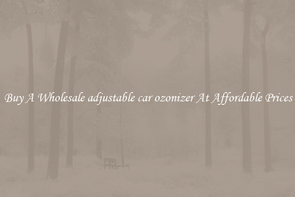 Buy A Wholesale adjustable car ozonizer At Affordable Prices