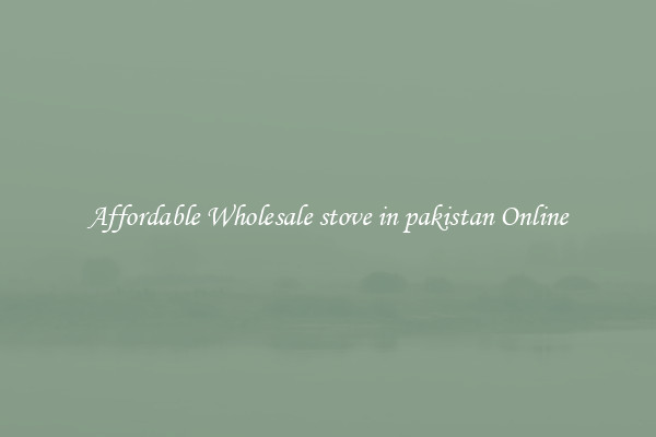Affordable Wholesale stove in pakistan Online