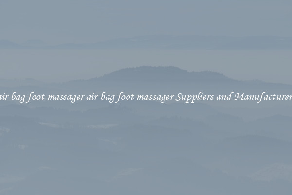air bag foot massager air bag foot massager Suppliers and Manufacturers