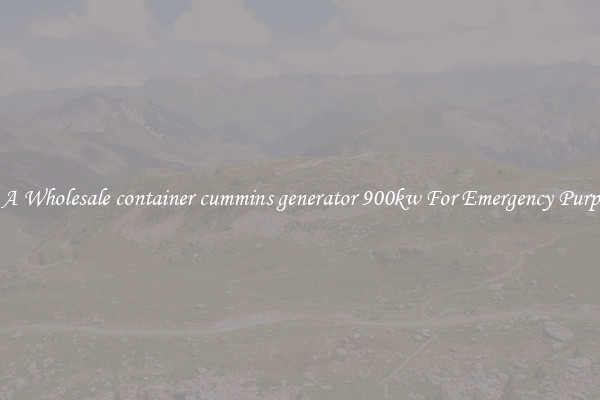 Get A Wholesale container cummins generator 900kw For Emergency Purposes