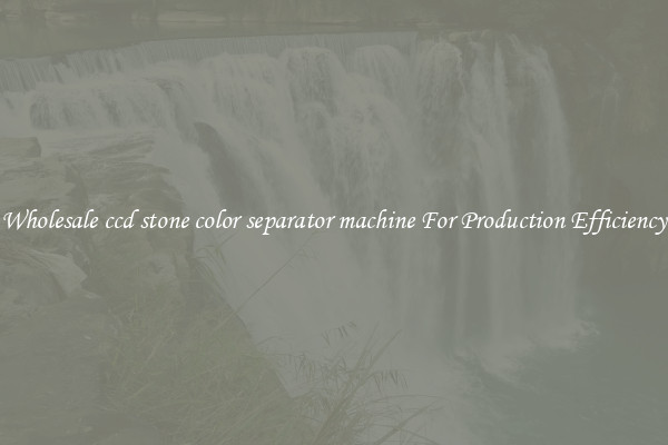 Wholesale ccd stone color separator machine For Production Efficiency