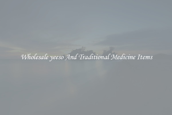 Wholesale yeeso And Traditional Medicine Items