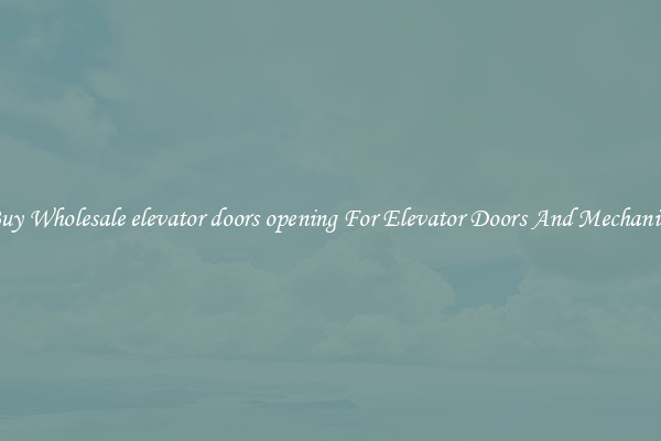 Buy Wholesale elevator doors opening For Elevator Doors And Mechanics