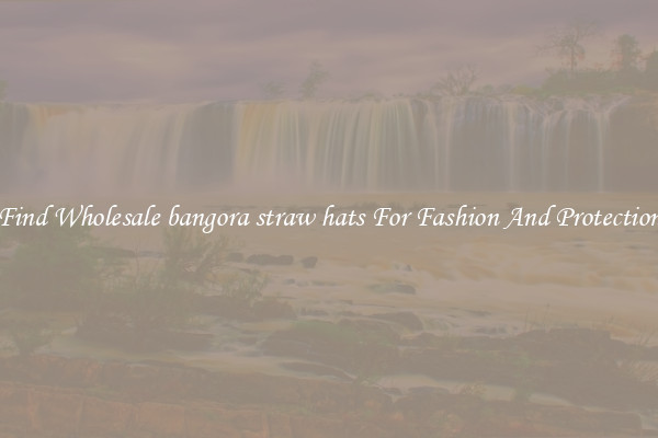 Find Wholesale bangora straw hats For Fashion And Protection