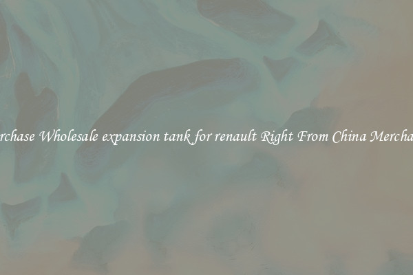 Purchase Wholesale expansion tank for renault Right From China Merchants