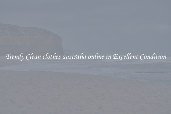 Trendy Clean clothes australia online in Excellent Condition