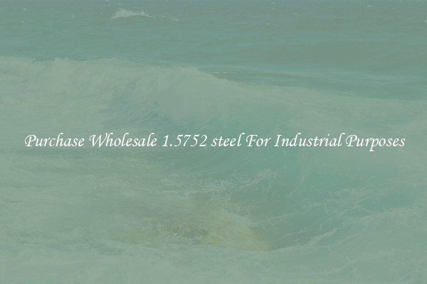 Purchase Wholesale 1.5752 steel For Industrial Purposes