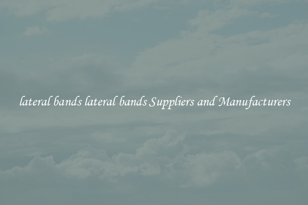 lateral bands lateral bands Suppliers and Manufacturers