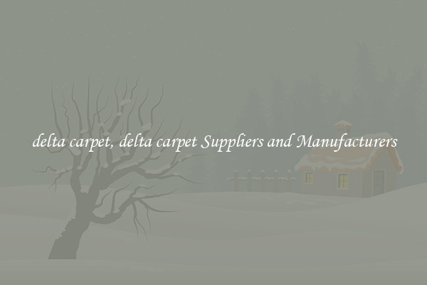 delta carpet, delta carpet Suppliers and Manufacturers