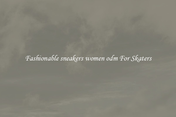 Fashionable sneakers women odm For Skaters