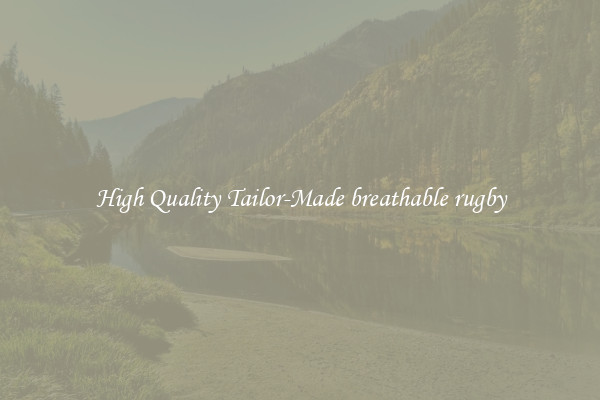 High Quality Tailor-Made breathable rugby